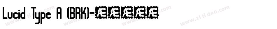 Lucid Type A (BRK)字体转换